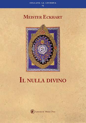 Il nulla divino - Meister Eckhart - Libro Lorenzo de Medici Press 2019, La lucerna | Libraccio.it