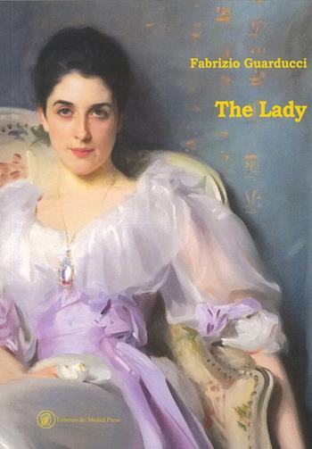 The lady - Fabrizio Guarducci - Libro Lorenzo de Medici Press 2020 | Libraccio.it