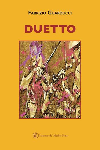 Duetto - Fabrizio Guarducci - Libro Lorenzo de Medici Press 2021 | Libraccio.it