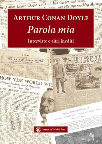 Parola mia. Interviste e altri inediti - Arthur Conan Doyle - Libro Lorenzo de Medici Press 2023, Narrativa | Libraccio.it