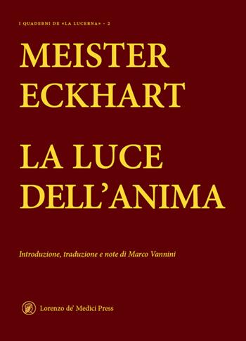 La luce dell'anima - Meister Eckhart - Libro Lorenzo de Medici Press 2024, Quaderni de La Lucerna | Libraccio.it
