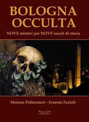 Bologna occulta. Nove misteri per nove secoli di storia - Morena Poltronieri, Ernesto Fazioli - Libro Museodei by Hermatena 2016 | Libraccio.it