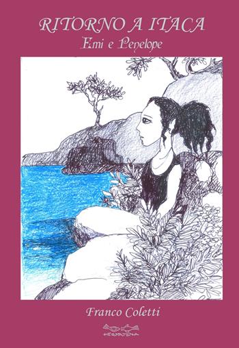 Ritorno a Itaca. Emi e Penelope - Franco Coletti - Libro Museodei by Hermatena 2018 | Libraccio.it