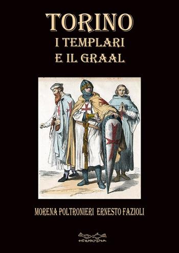 Torino i templari e il Graal - Morena Poltronieri - Libro Museodei by Hermatena 2019 | Libraccio.it