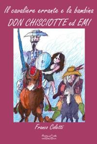 Il cavaliere errante e la bambina. Don Chisciotte ed Emi - Franco Coletti - Libro Museodei by Hermatena 2019 | Libraccio.it