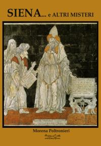 Siena... e altri misteri - Morena Poltronieri - Libro Museodei by Hermatena 2019, I luoghi magici | Libraccio.it