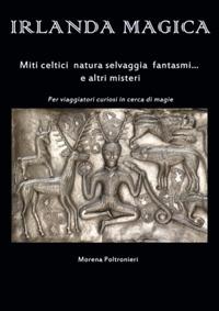 Irlanda magica. Miti celtici, natura selvaggia, fantasmi... e altri misteri - Morena Poltronieri - Libro Museodei by Hermatena 2020, I luoghi magici | Libraccio.it