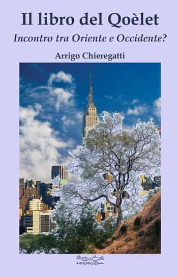 Il libro del Qoelet. Incontro tra Oriente e Occidente? - Arrigo Chieregatti - Libro Museodei by Hermatena 2020 | Libraccio.it