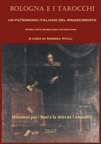 Bologna e i tarocchi. Un patrimonio italiano del Rinascimento. Storia arte simbologia letteratura  - Libro Museodei by Hermatena 2020, Viadelmattonumero0 | Libraccio.it