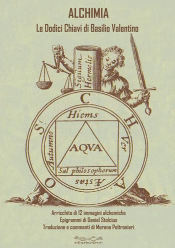 Alchimia. Le dodici chiavi della filosofia. Arricchito di 12 immagini alchemiche. Epigrammi di Daniel Stolcius. Testo latino a fronte - Basilio Valentino - Libro Museodei by Hermatena 2021, Oro | Libraccio.it