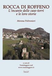 Rocca di Roffeno. L'incanto delle case-torri e le loro storie