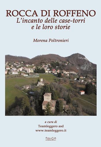 Rocca di Roffeno. L'incanto delle case-torri e le loro storie - Morena Poltronieri - Libro Museodei by Hermatena 2022, I luoghi magici | Libraccio.it
