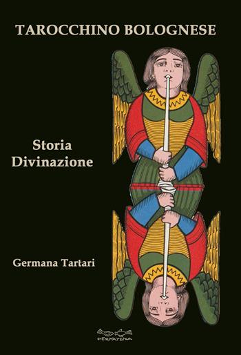 Tarocchino bolognese. Storia Divinazione - Germana Tartari - Libro Museodei by Hermatena 2022 | Libraccio.it