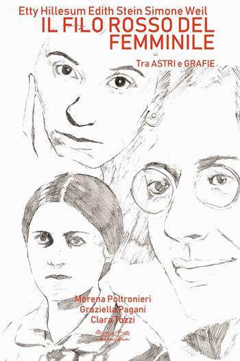 Etty Hillesum, Edith Stein, Simone Weil. Il filo rosso del femminile. Tra astri e grafie - Morena Poltronieri, Graziella Pagani, Clara Tozzi - Libro Museodei by Hermatena 2022 | Libraccio.it