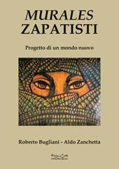 Murales zapatisti. Progetto per un mondo nuovo. Ediz. illustrata