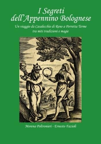 I segreti dell'Appennino bolognese. Un viaggio da Casalecchio di Reno a Porretta Terme tra miti tradizioni e magie - Morena Poltronieri, Ernesto Fazioli - Libro Museodei by Hermatena 2021, I luoghi magici | Libraccio.it