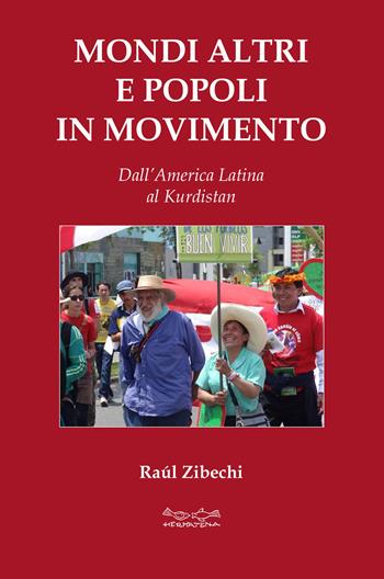 Mondi altri e popoli in movimento. Dall'America Latina al Kurdistan - Raúl Zibechi - Libro Museodei by Hermatena 2023, Ripensare il mondo | Libraccio.it