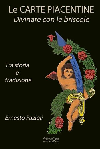 Le carte piacentine. Divinare con le briscole - Ernesto Fazioli - Libro Museodei by Hermatena 2023 | Libraccio.it