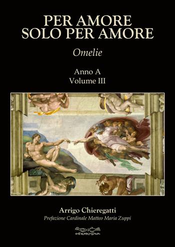 Per amore solo per amore. Omelie. Anno A. Vol. 3 - Arrigo Chieregatti - Libro Museodei by Hermatena 2023 | Libraccio.it