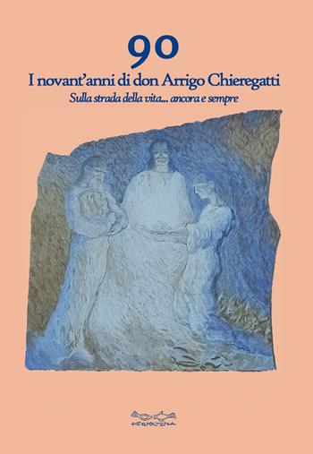 90. I novant'anni di don Arrigo Chieregatti. Sulla strada della vita... ancora e sempre - Morena Poltronieri - Libro Museodei by Hermatena 2023, Fuori collana | Libraccio.it