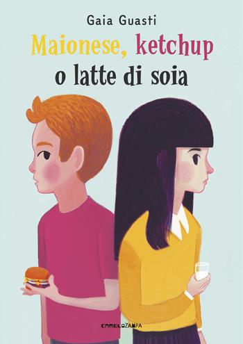 Maionese, ketchup o latte di soia. Ediz. ad alta leggibilità - Gaia Guasti - Libro Camelozampa 2018, Gli arcobaleni | Libraccio.it