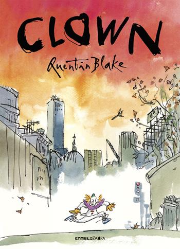 Clown. Ediz. a colori - Quentin Blake - Libro Camelozampa 2018, Le piume | Libraccio.it