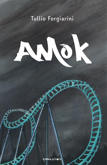 Amok - Tullio Forgiarini - Libro Camelozampa 2019, I trapezisti | Libraccio.it