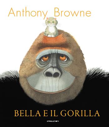 Bella e il gorilla. Ediz. a colori - Anthony Browne - Libro Camelozampa 2019, Le piume | Libraccio.it