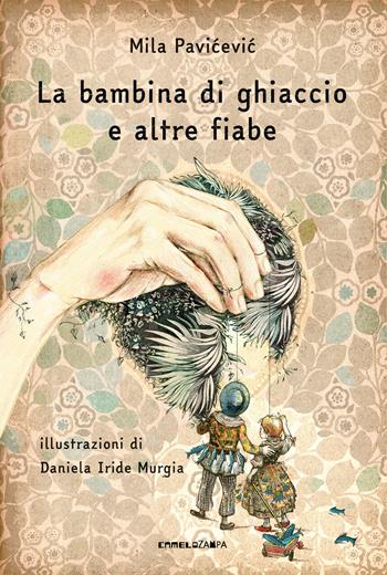 La bambina di ghiaccio e altre fiabe - Mila Pavicevic - Libro Camelozampa 2019, I peli di gatto | Libraccio.it