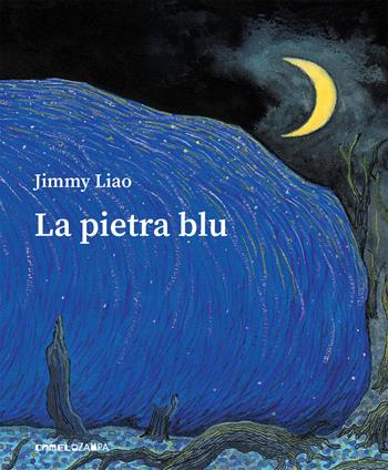 La pietra blu - Jimmy Liao - Libro Camelozampa 2019, Le piume | Libraccio.it