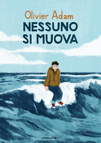 Nessuno si muova - Olivier Adam - Libro Camelozampa 2019, Gli arcobaleni | Libraccio.it