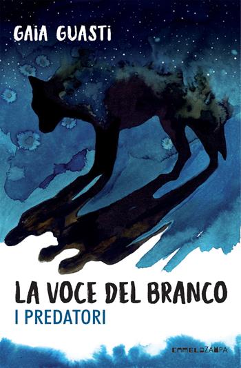 La voce del branco. I predatori - Gaia Guasti - Libro Camelozampa 2019, Le spore | Libraccio.it