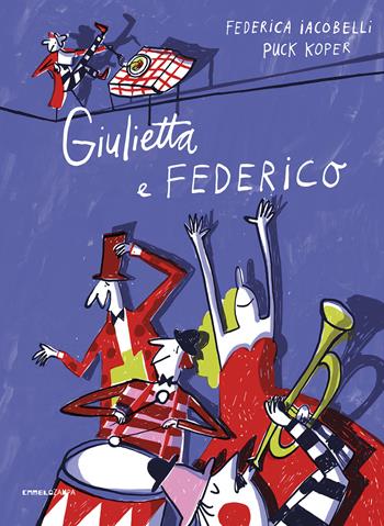 Giulietta e Federico. Ediz. a colori - Federica Iacobelli - Libro Camelozampa 2020, Le piume | Libraccio.it