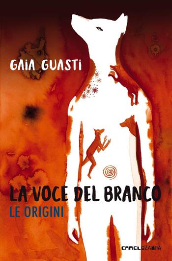 La voce del branco. Le origini - Gaia Guasti - Libro Camelozampa 2020, Le spore | Libraccio.it