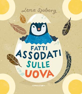 Fatti assodati sulle uova. Ediz. a colori - Lena Sjöberg - Libro Camelozampa 2020, Le sinapsi | Libraccio.it