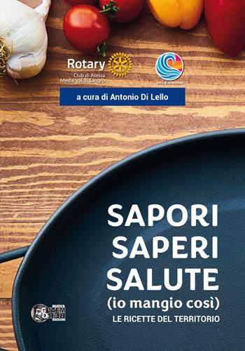 Sapori saperi salute (io mangio così). Le ricette del territorio - Antonio Di Lello - Libro Nuova Gutemberg 2019 | Libraccio.it