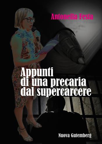 Appunti di una precaria dal supercarcere - Antonella Festa - Libro Nuova Gutemberg 2019 | Libraccio.it