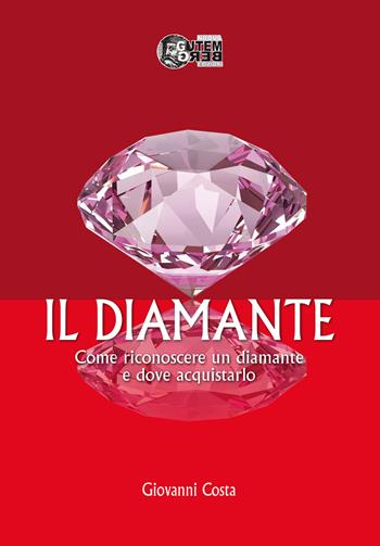 Il diamante. Come riconoscere un diamante e dove acquistarlo - Giovanni Costa - Libro Nuova Gutemberg 2020 | Libraccio.it