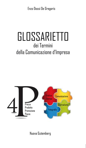 Glossarietto dei termini della comunicazione d'impresa. Ediz. per la scuola - Enzo Dossi De Gregoris - Libro Nuova Gutemberg 2020 | Libraccio.it