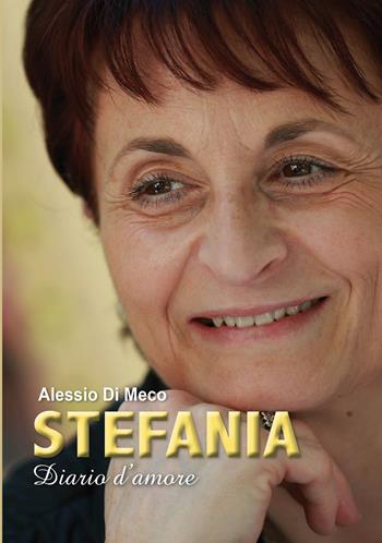 Stefania. Diario d'amore - Alessio Di Meco - Libro Nuova Gutemberg 2021 | Libraccio.it