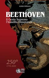 Beethoven. Il genio supremo, l'inaudita dissonanza