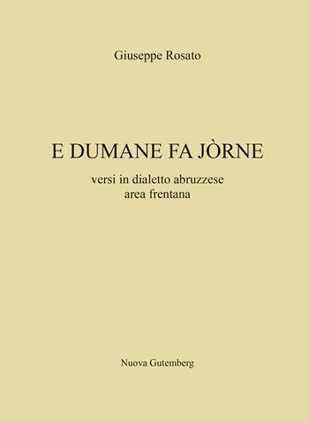 E dumane fa jorne. Versi in dialetto abruzzese area frentana  - Libro Nuova Gutemberg 2022 | Libraccio.it