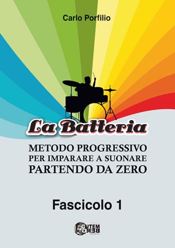 Metodo progressivo per imparare a suonare la batteria partendo da zero. Vol. 1 - Carlo Porfilio - Libro Nuova Gutemberg 2022 | Libraccio.it