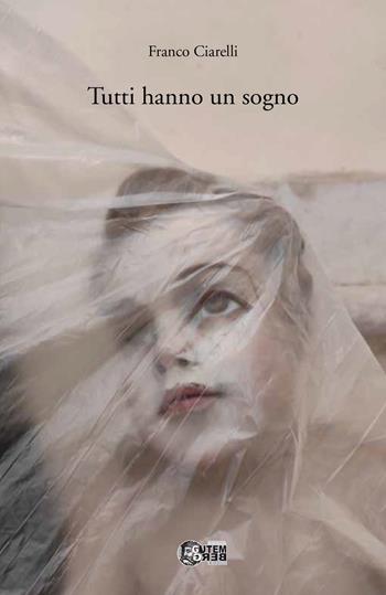 Tutti hanno un sogno - Franco Ciarelli - Libro Nuova Gutemberg 2022, Poesie | Libraccio.it