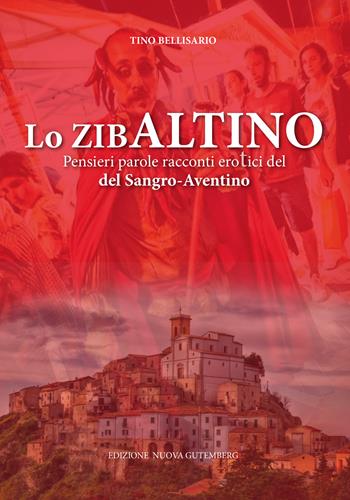 Lo zibaltino. Pensieri parole racconti erotici del... Sangro-Aventino - Tino Bellisario - Libro Nuova Gutemberg 2023 | Libraccio.it