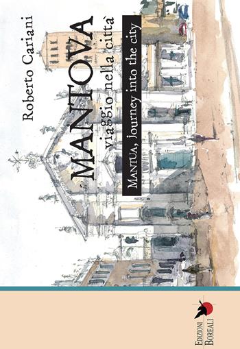 Mantova. Viaggio nella città. Ediz. italiana e inglese - Roberto Cariani - Libro Edizioni Boreali 2018 | Libraccio.it