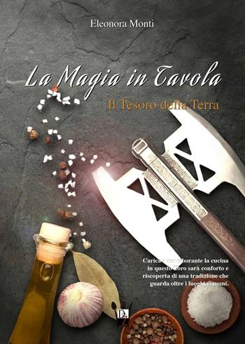 Il tesoro della terra - Eleonora Monti - Libro DZ Edizioni 2017, La magia in tavola | Libraccio.it
