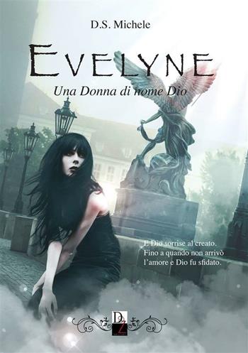 Evelyne. Una donna di nome Dio - D.S. Michele - Libro DZ Edizioni 2017 | Libraccio.it