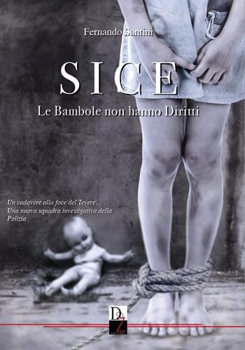 Le bambole non hanno diritti. SICE - Fernando Santini - Libro DZ Edizioni 2017 | Libraccio.it