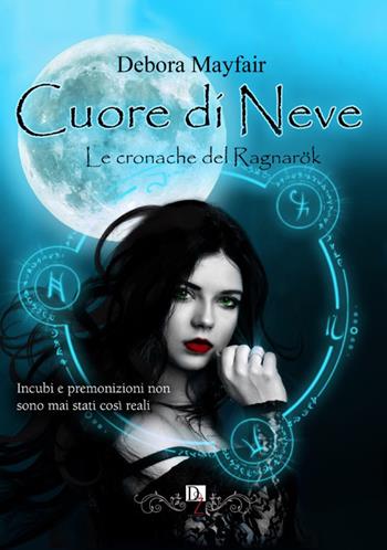 Cuore di neve. Le cronache del Ragnarök - Debora Mayfair - Libro DZ Edizioni 2017 | Libraccio.it